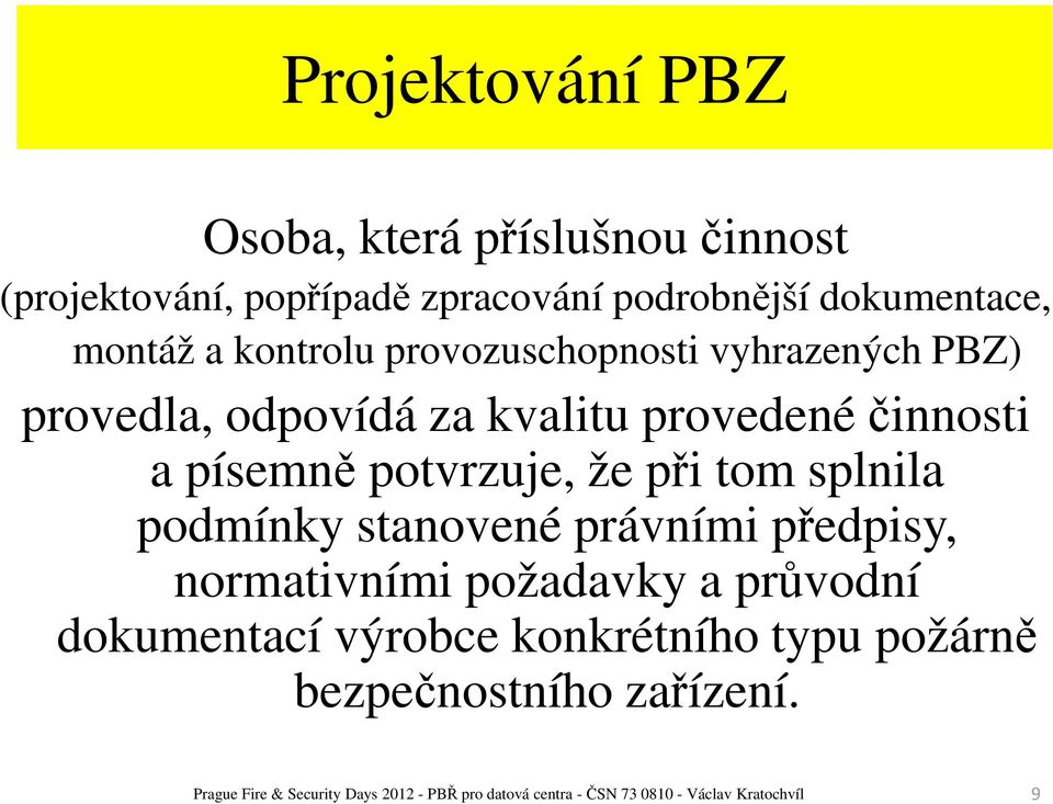 tom splnila podmínky stanovené právními předpisy, normativními požadavky a průvodní dokumentací výrobce konkrétního typu