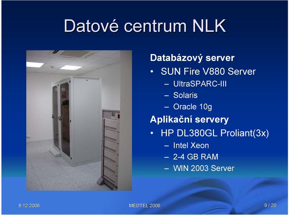 Oracle 10g Aplikační servery HP DL380GL