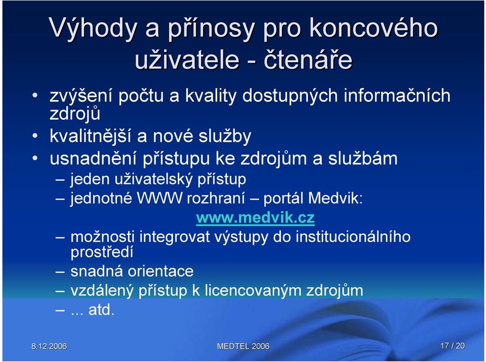 uživatelský přístup jednotné WWW rozhraní portál Medvik: www.medvik.