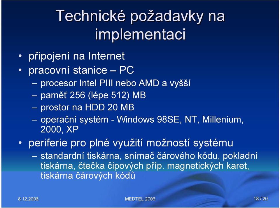 Millenium, 2000, XP periferie pro plné využití možností systému standardní tiskárna, snímač