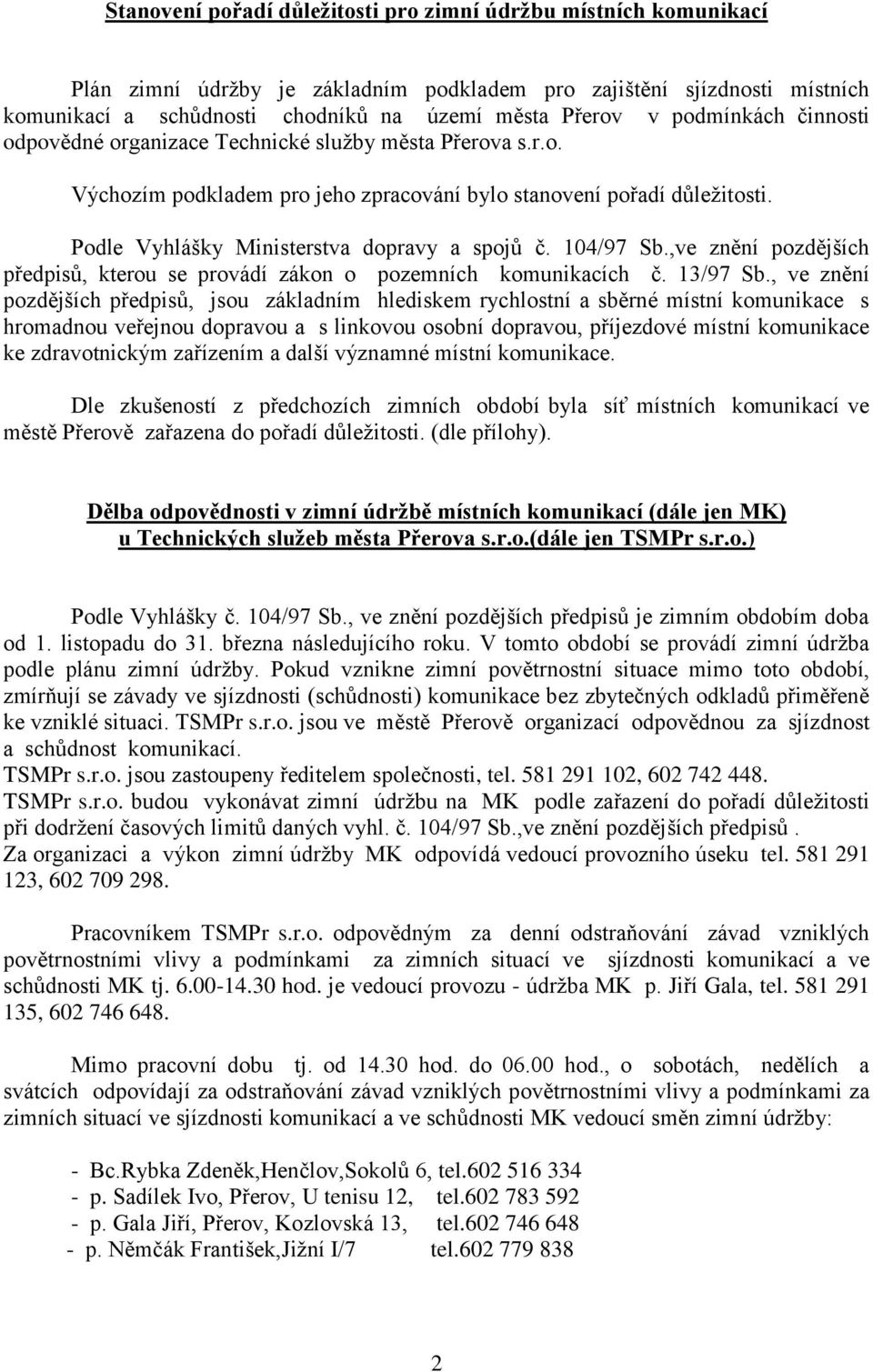 104/97 Sb.,ve znění pozdějších předpisů, kterou se provádí zákon o pozemních komunikacích č. 13/97 Sb.