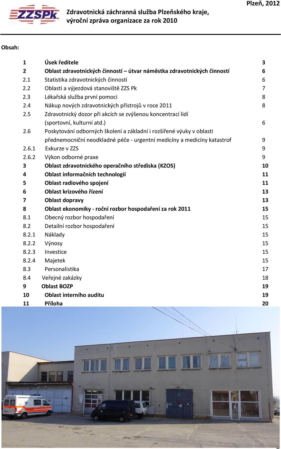 5 Zdravotnický dozor při akcích se zvýšenou koncentrací lidí (sportovní, kulturní atd.) 6 2.