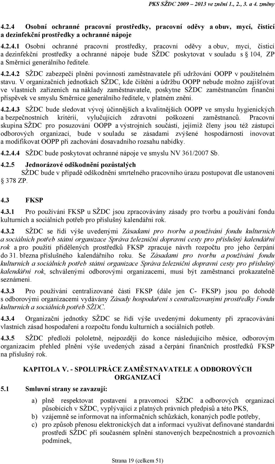 4.2.4.2 SŢDC zabezpečí plnění povinnosti zaměstnavatele při udrţování OOPP v pouţitelném stavu.