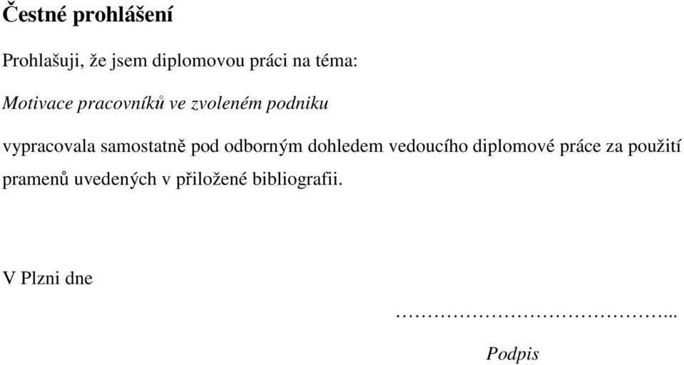 samostatně pod odborným dohledem vedoucího diplomové práce za