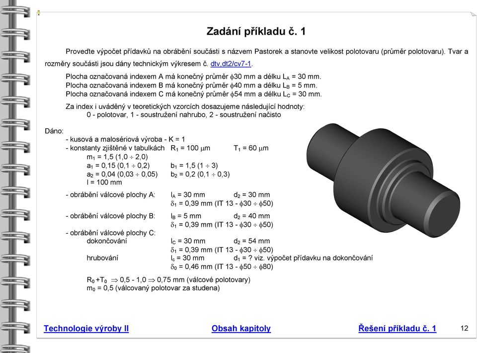 Plocha označovaná indexem C má konečný průměr φ54 mm a délku L C 0 mm.