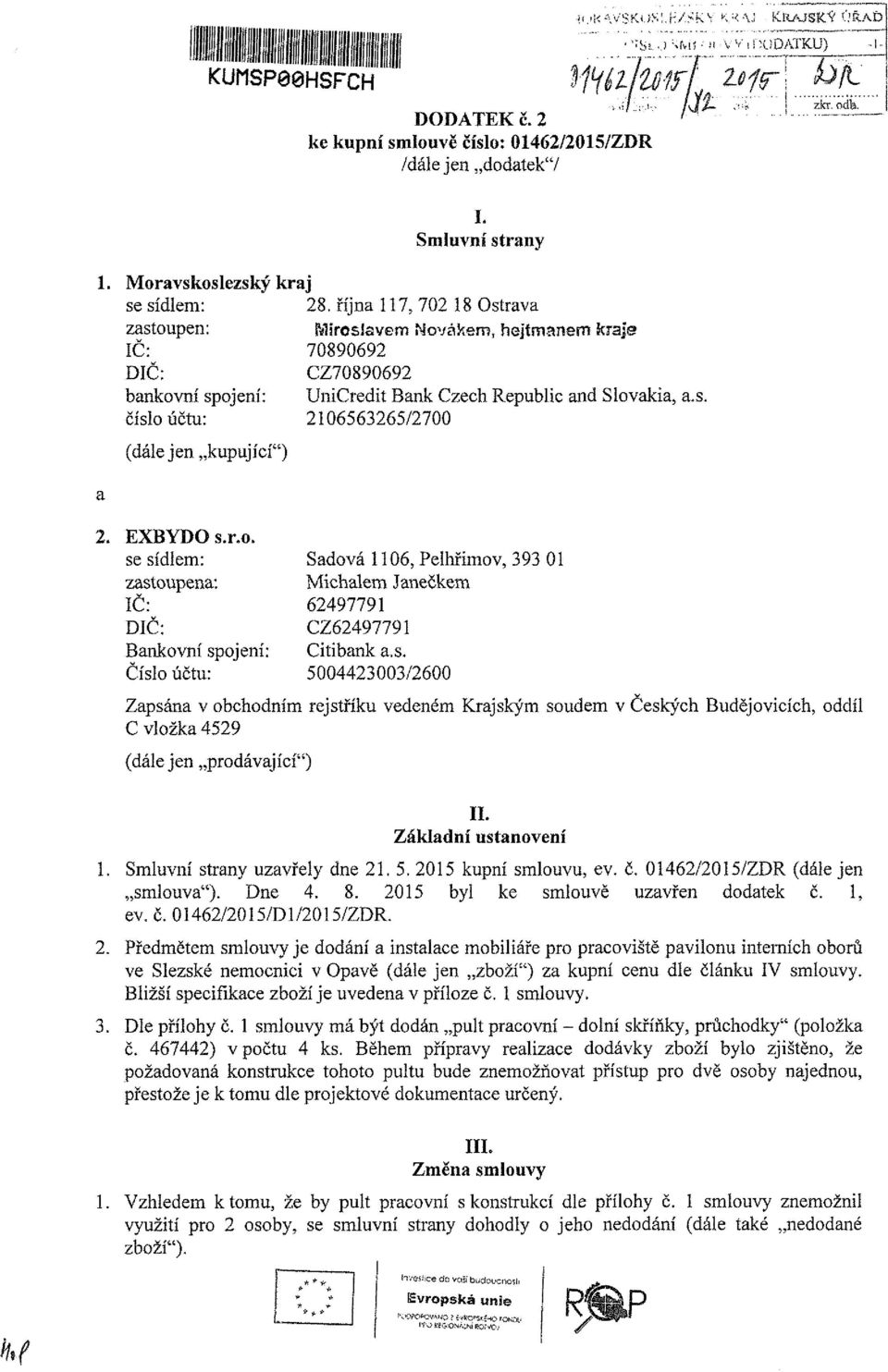 EXBYDO s.r.o. se sídlem: zastoupena: v IC: DIČ: Bankovní spojení: Číslo účtu: Sadová 06, Pelhřimov, 33 0 Michalem Janečkem 7 CZ7 Citibank a.s. 003003/600 Zapsána v obchodním rejstříku vedeném Krajským soudem v Českých Budějovicích, oddíl C vložka (dále jen prodávající") II.