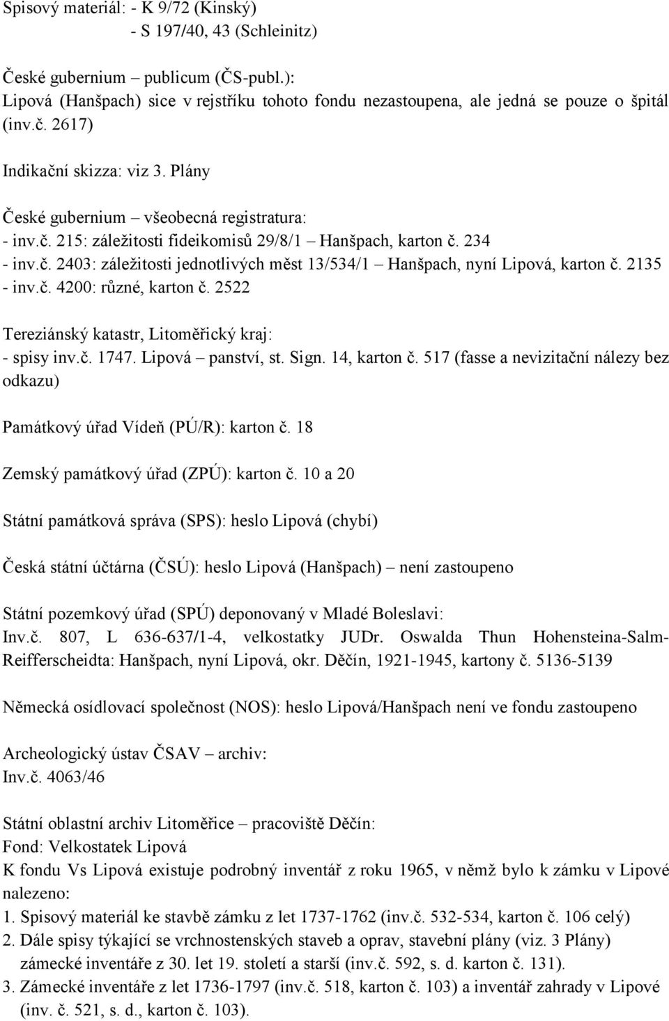 2135 - inv.č. 4200: různé, karton č. 2522 Tereziánský katastr, Litoměřický kraj: - spisy inv.č. 1747. Lipová panství, st. Sign. 14, karton č.