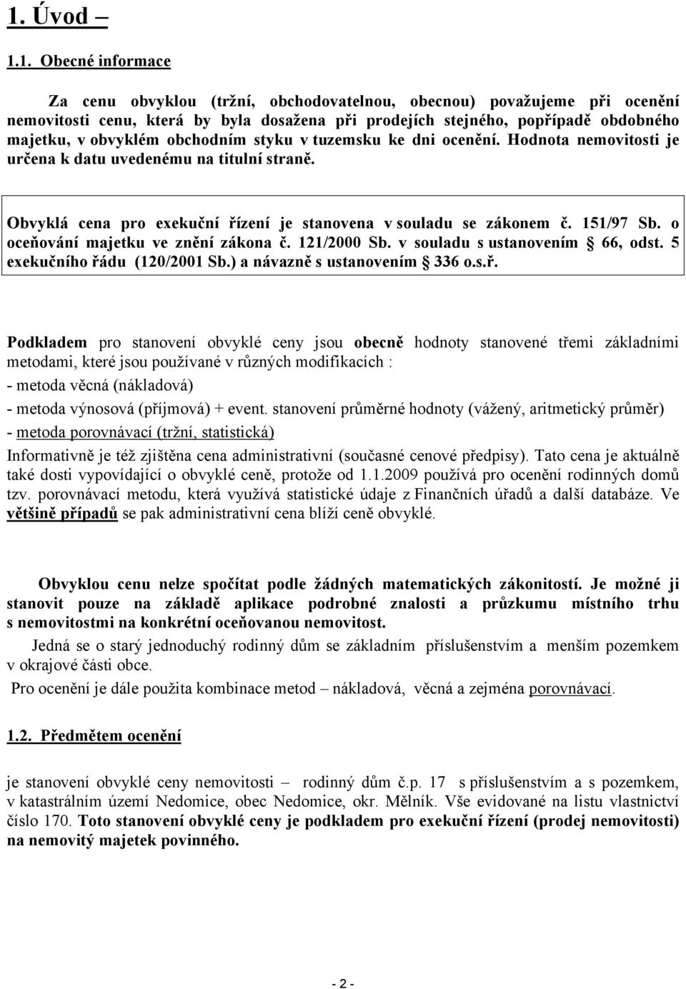 o oceňování majetku ve znění zákona č. 121/2000 Sb. v souladu s ustanovením 66, odst. 5 exekučního řá