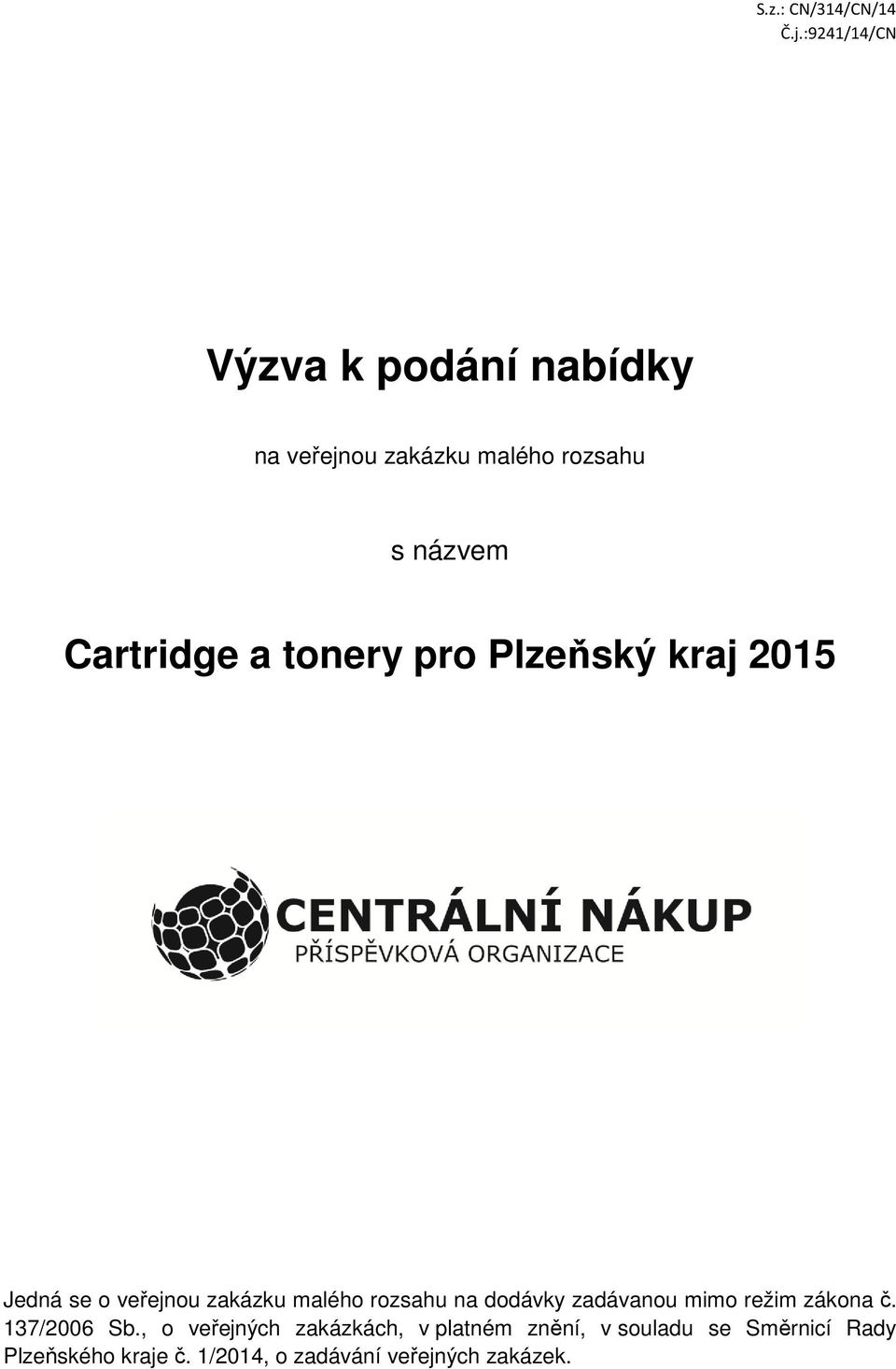 tonery pro Plzeňský kraj 2015 Jedná se o veřejnou zakázku malého rozsahu na dodávky