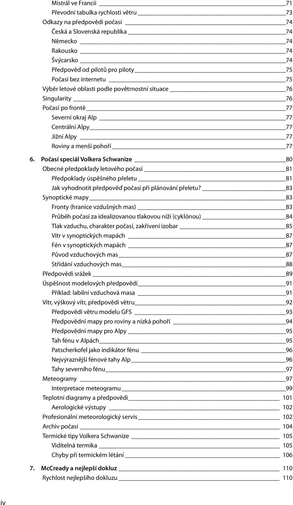 Počasí speciál Volkera Schwanize 80 Obecné předpoklady letového počasí 81 Předpoklady úspěšného přeletu 81 Jak vyhodnotit předpověď počasí při plánování přeletu?