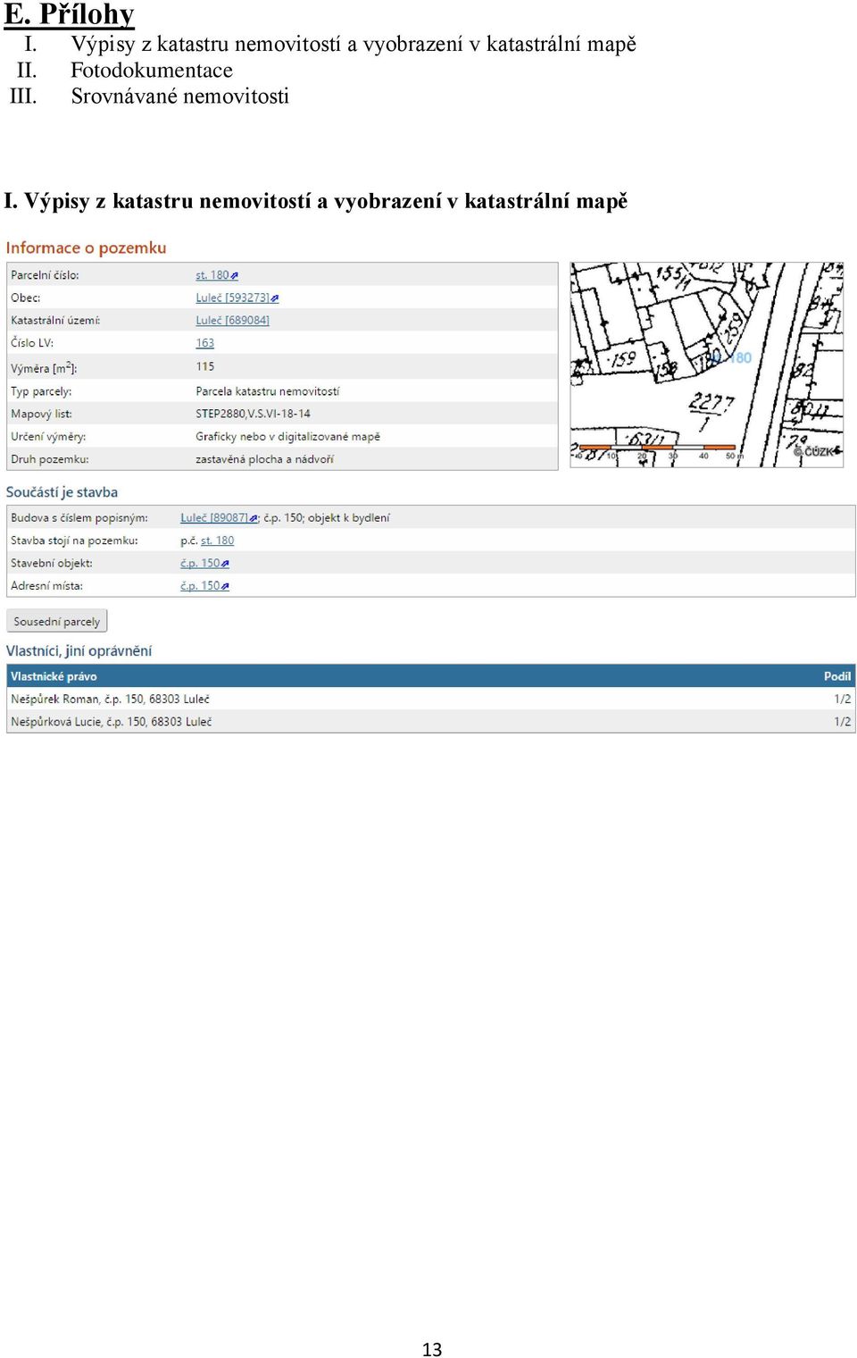 katastrální mapě II. Fotodokumentace III.