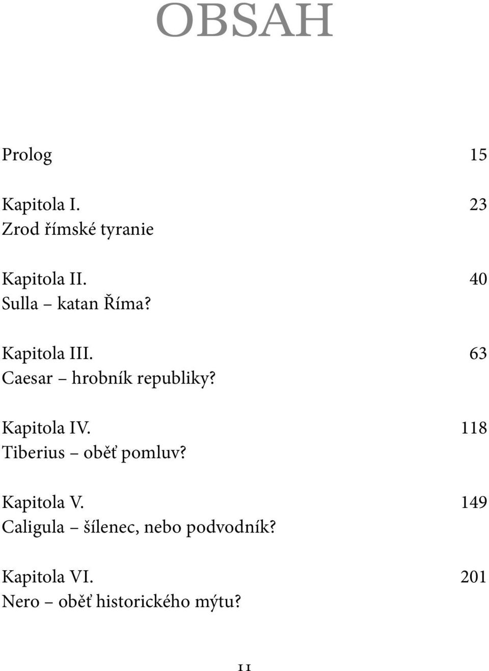 Kapitola IV. 118 Tiberius oběť pomluv? Kapitola V.