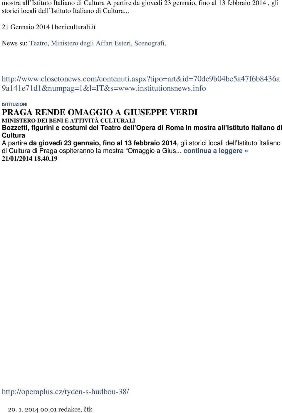 info ISTITUZIONI PRAGA RENDE OMAGGIO A GIUSEPPE VERDI MINISTERO DEI BENI E ATTIVITÀ CULTURALI Bozzetti, figurini e costumi del Teatro dell Opera di Roma in mostra all Istituto Italiano di Cultura A