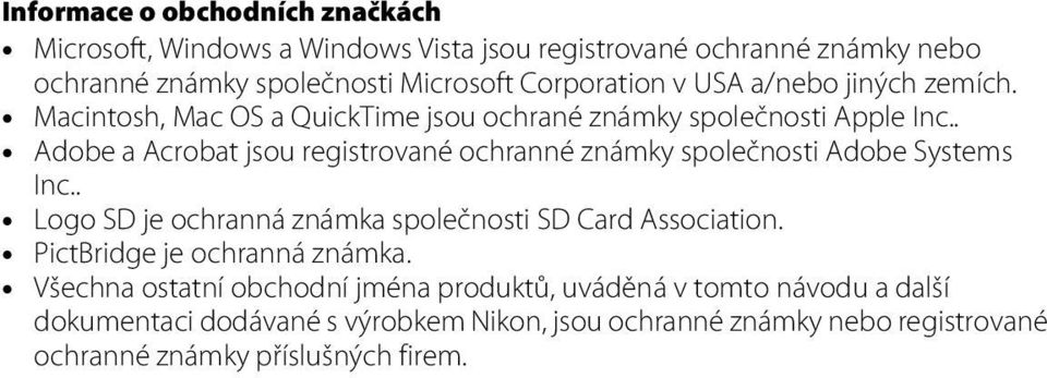 . Adobe a Acrobat jsou registrované ochranné známky společnosti Adobe Systems Inc.. Logo SD je ochranná známka společnosti SD Card Association.