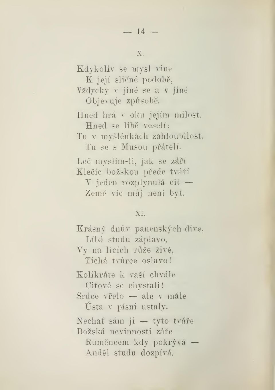 Le myslím-li, jak se záí Kleíc božskou pede tváí T jeden rozplynulá cit Zem víc muj není byt. XI. Krásný dnv panenských dive.