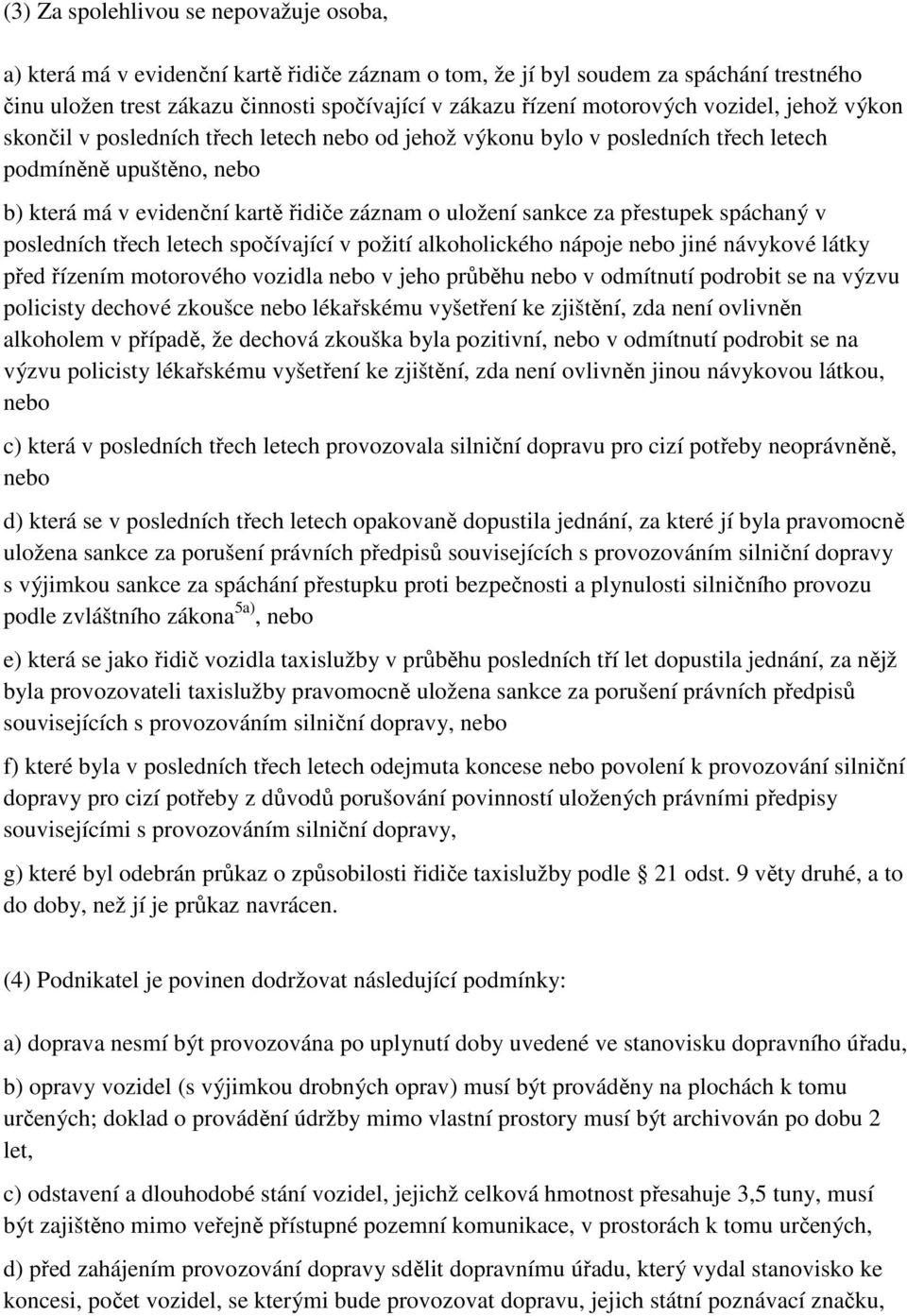 sankce za přestupek spáchaný v posledních třech letech spočívající v požití alkoholického nápoje nebo jiné návykové látky před řízením motorového vozidla nebo v jeho průběhu nebo v odmítnutí podrobit