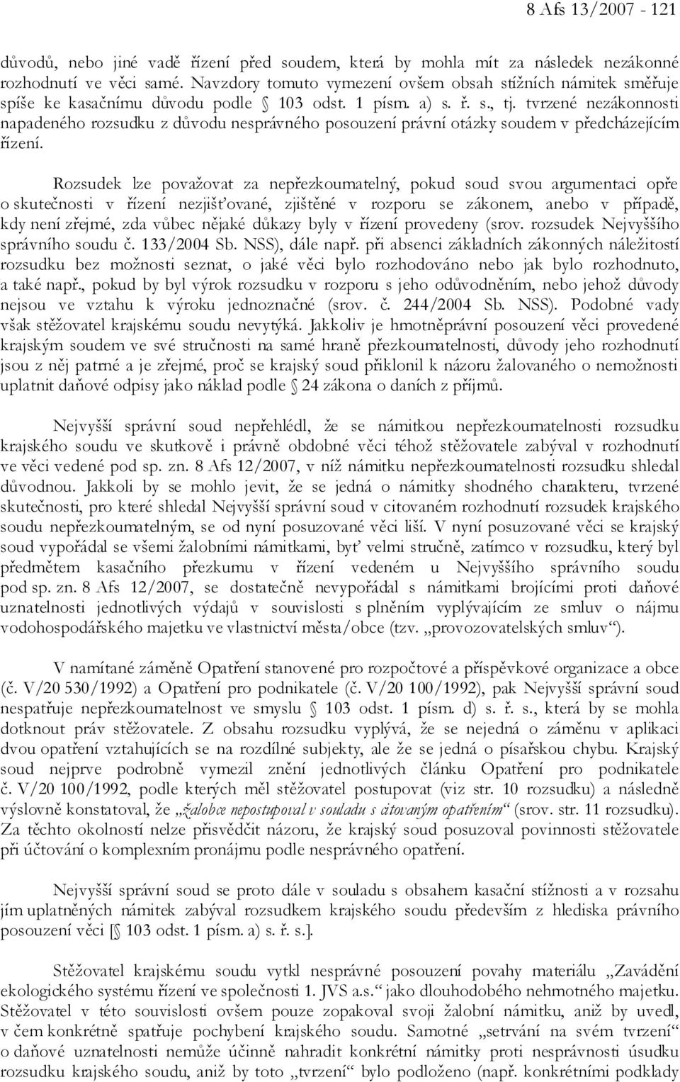 tvrzené nezákonnosti napadeného rozsudku z důvodu nesprávného posouzení právní otázky soudem v předcházejícím řízení.