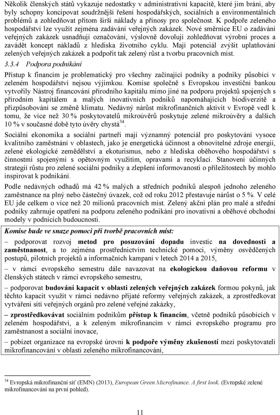 Nové směrnice EU o zadávání veřejných zakázek usnadňují označování, výslovně dovolují zohledňovat výrobní proces a zavádět koncept nákladů z hlediska životního cyklu.