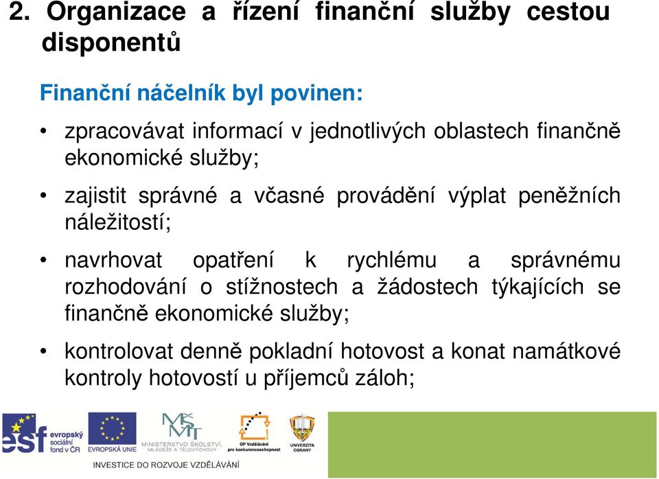 náležitostí; navrhovat opatření k rychlému a správnému rozhodování o stížnostech a žádostech týkajících se