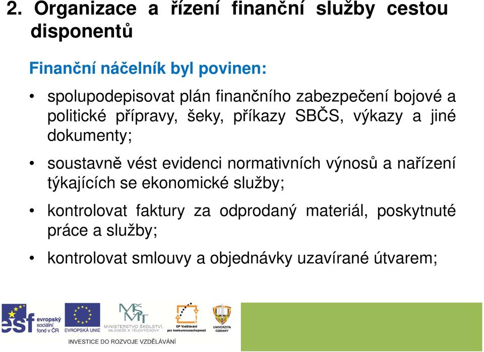 jiné dokumenty; soustavně vést evidenci normativních výnosů a nařízení týkajících se ekonomické služby;