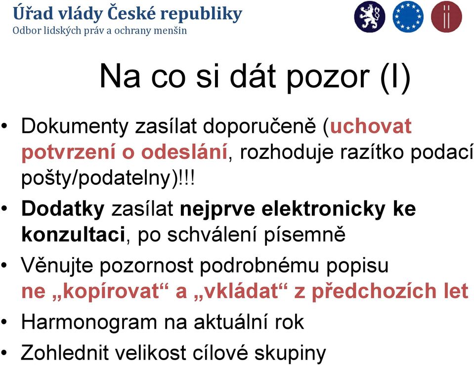 !! Dodatky zasílat nejprve elektronicky ke konzultaci, po schválení písemně Věnujte