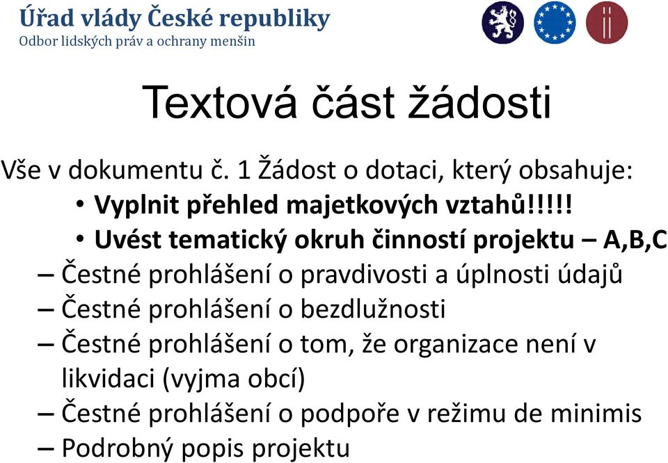 !!!! Uvést tematický okruh činností projektu A,B,C Čestné prohlášení o pravdivosti a úplnosti