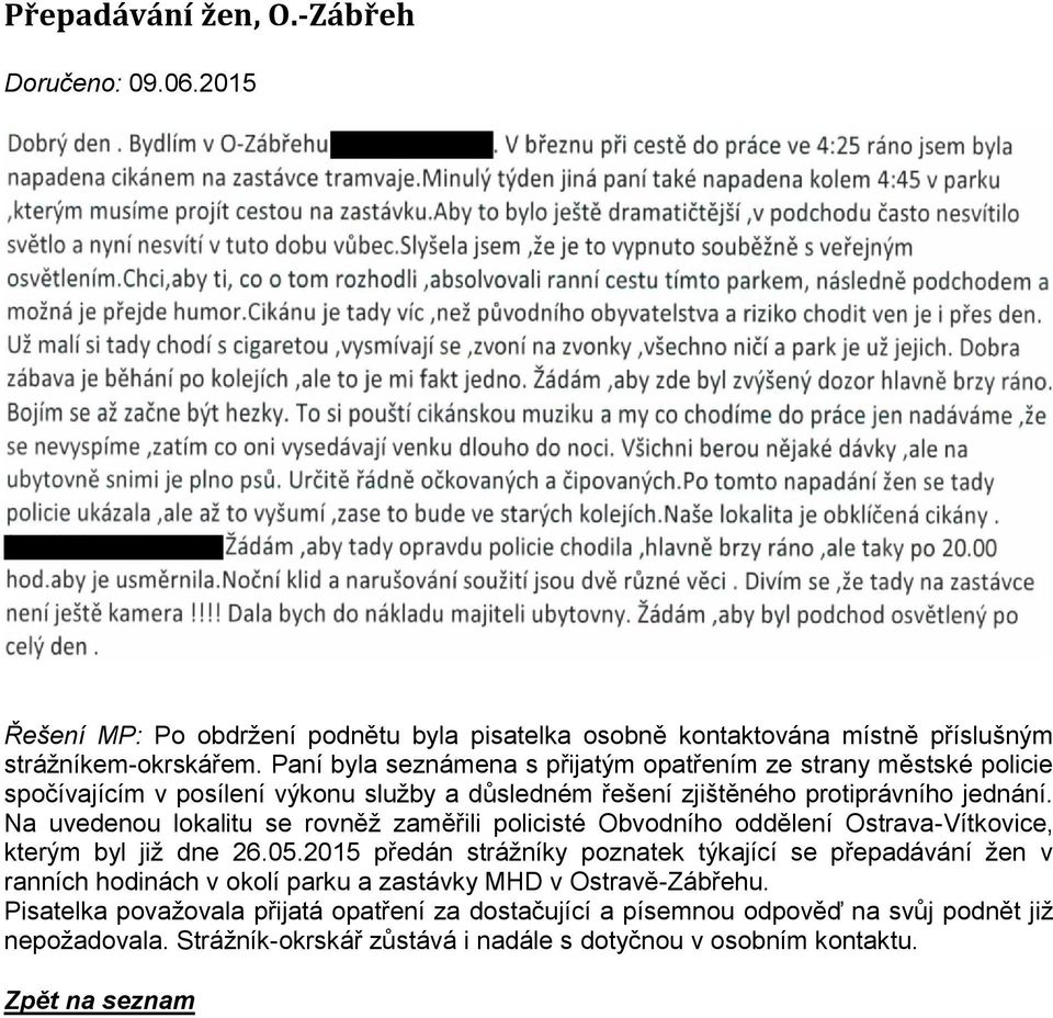 Na uvedenou lokalitu se rovněž zaměřili policisté Obvodního oddělení Ostrava-Vítkovice, kterým byl již dne 26.05.