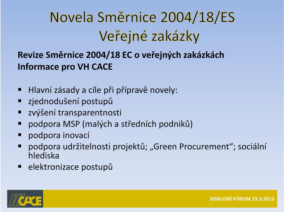 transparentnosti podpora MSP (malých a středních podniků) podpora inovací