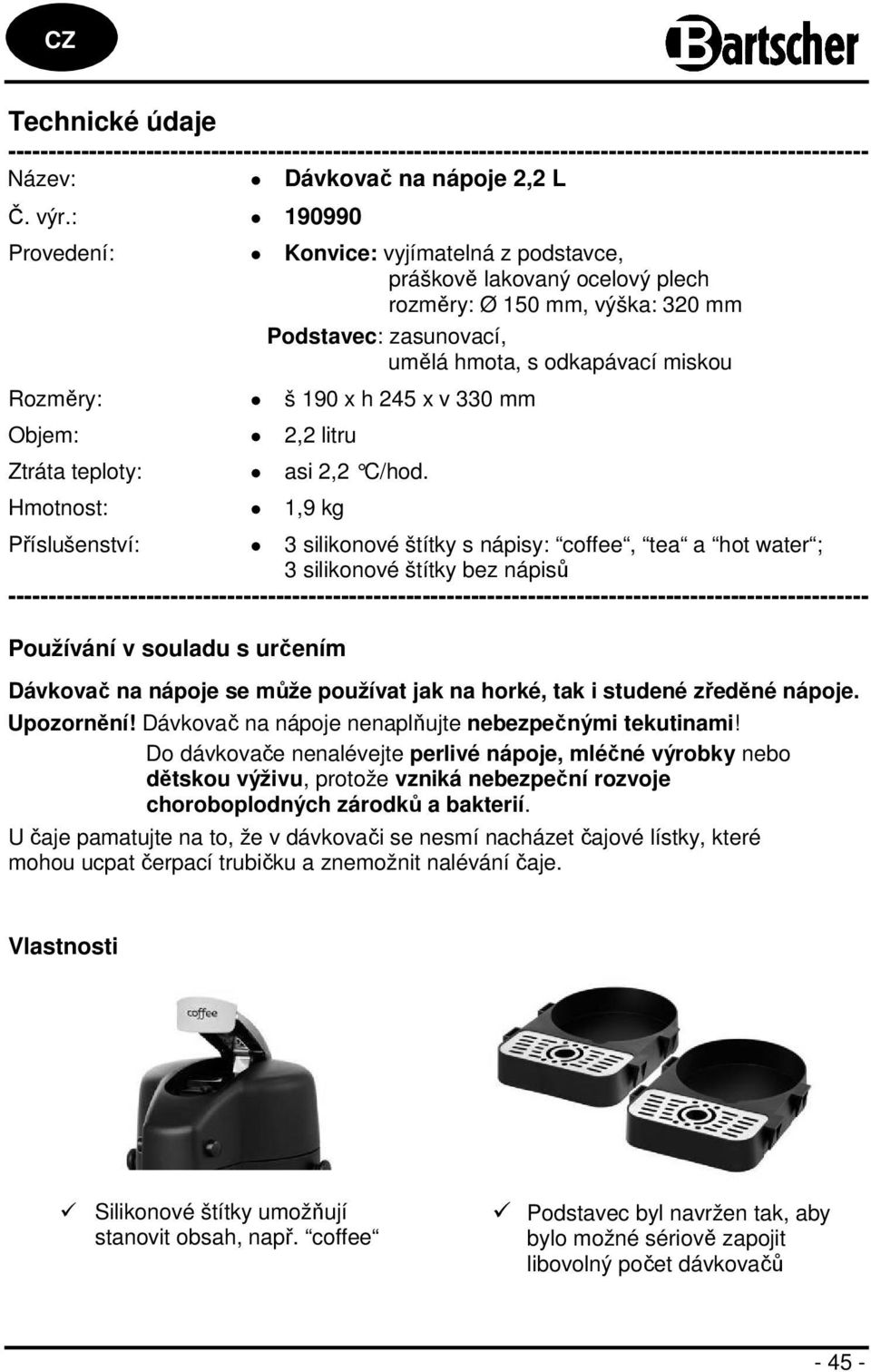 v 330 mm Objem: 2,2 litru Ztráta teploty: asi 2,2 C/hod.