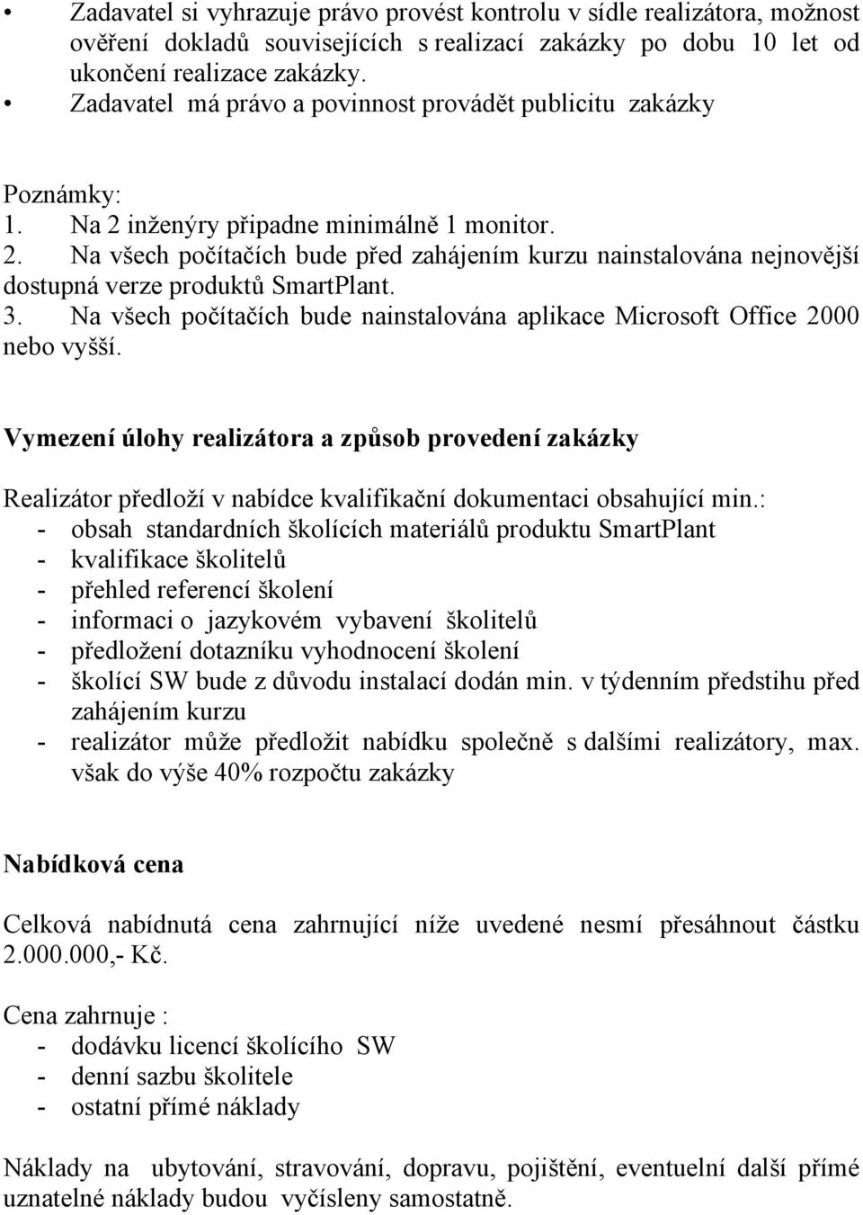 3. Na všech počítačích bude nainstalována aplikace Microsoft Office 2000 nebo vyšší.