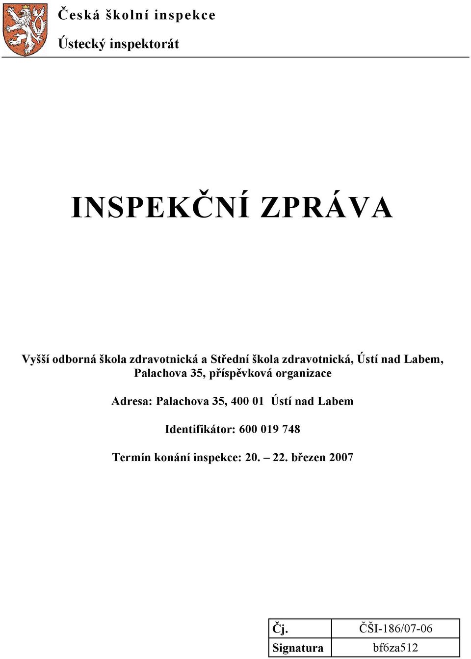 příspěvková organizace Adresa: Palachova 35, 400 01 Ústí nad Labem Identifikátor: