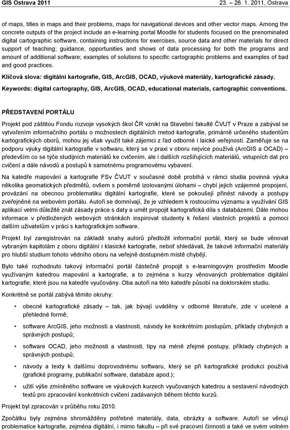 data and other materials for direct support of teaching; guidance, opportunities and shows of data processing for both the programs and amount of additional software; examples of solutions to