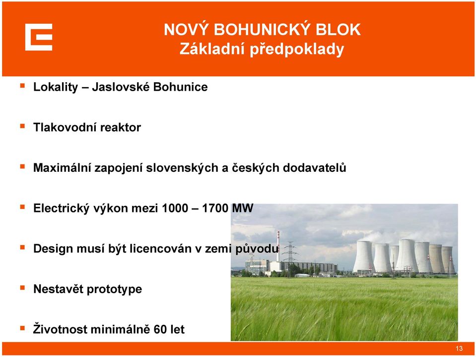 českých dodavatelů Electrický výkon mezi 1000 1700 MW Design musí