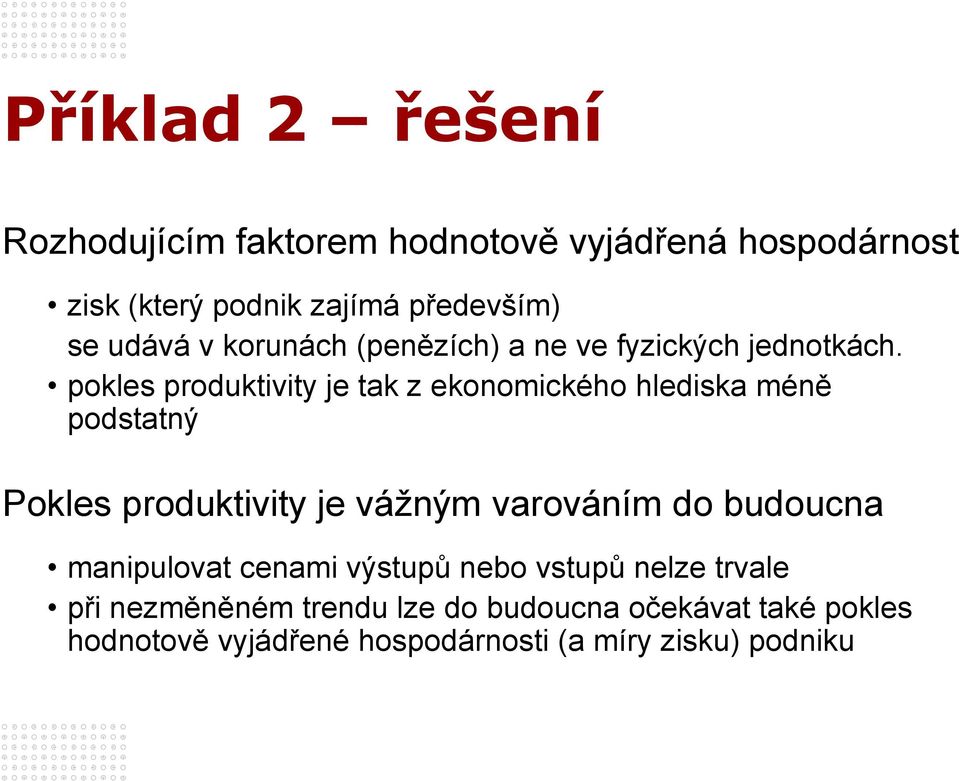 pokles produktivity je tak z ekonomického hlediska méně podstatný Pokles produktivity je vážným varováním do