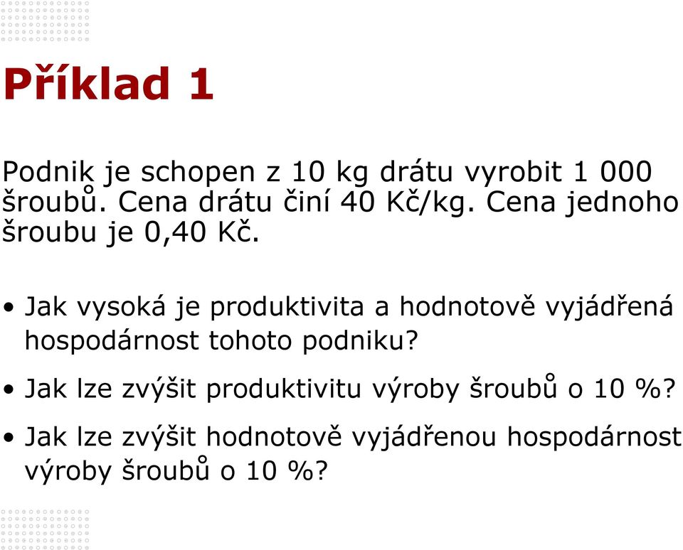 Jak vysoká je produktivita a hodnotově vyjádřená hospodárnost tohoto podniku?