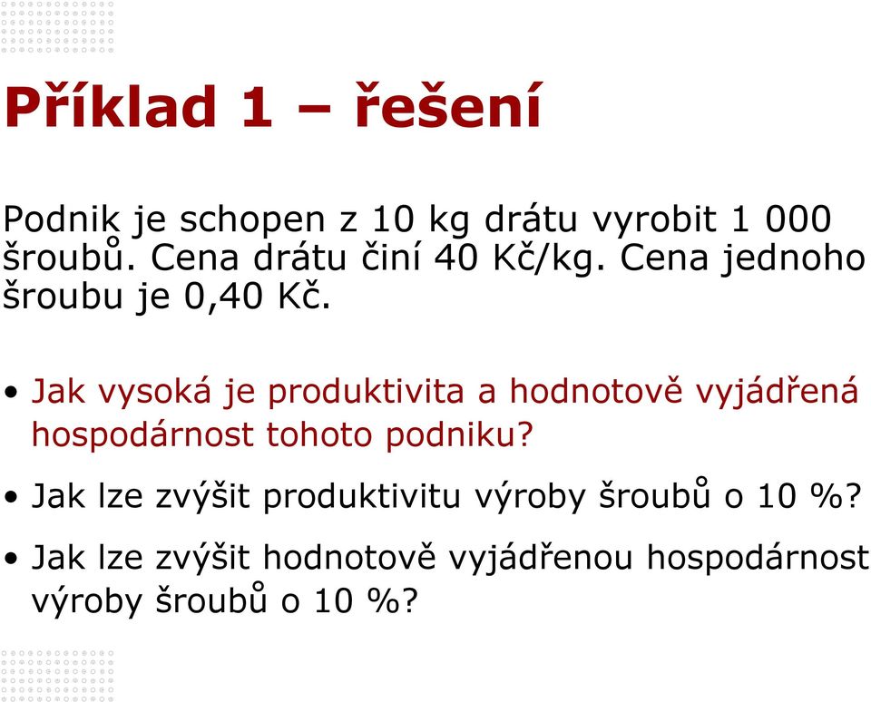 Jak vysoká je produktivita a hodnotově vyjádřená hospodárnost tohoto podniku?