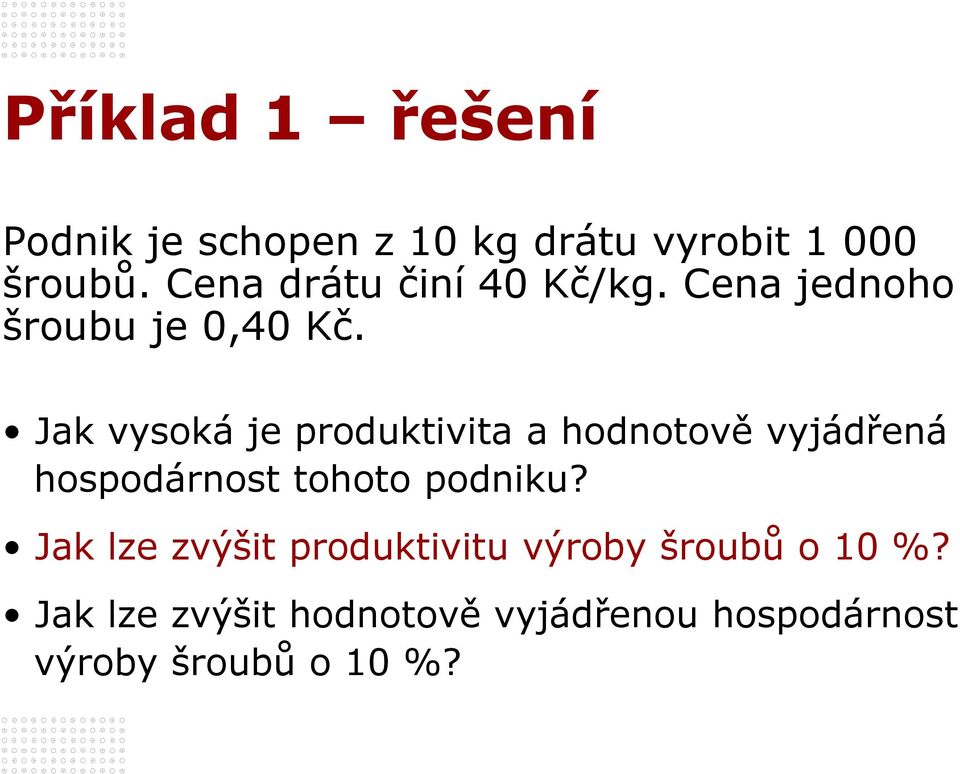 Jak vysoká je produktivita a hodnotově vyjádřená hospodárnost tohoto podniku?