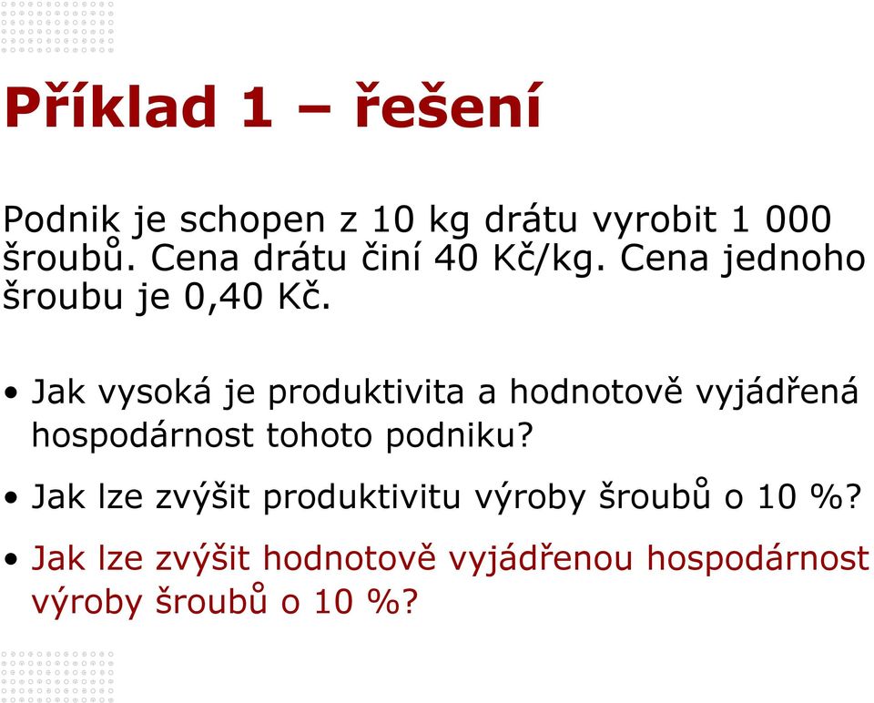 Jak vysoká je produktivita a hodnotově vyjádřená hospodárnost tohoto podniku?