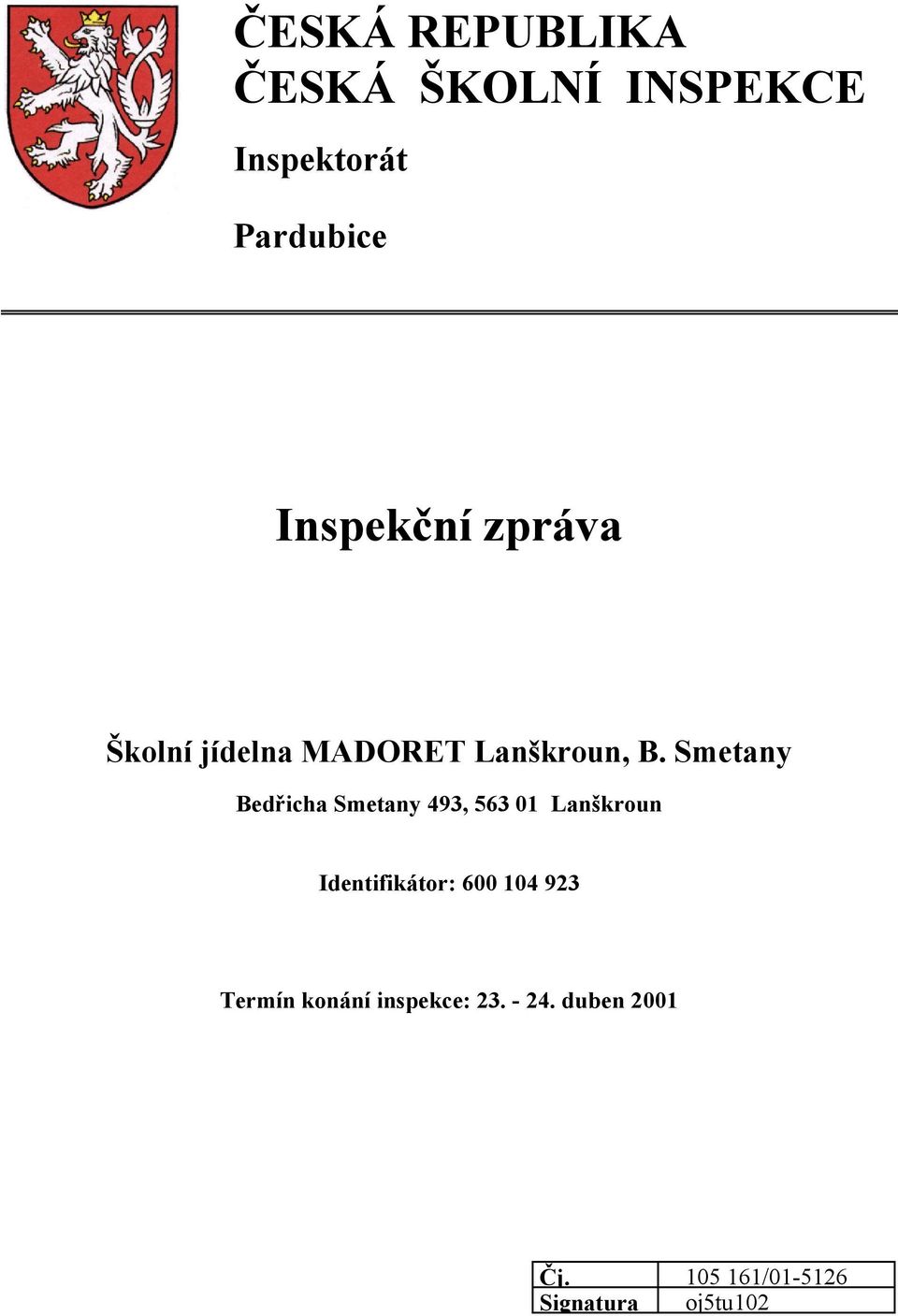 Smetany Bedřicha Smetany 493, 563 01 Lanškroun Identifikátor: 600