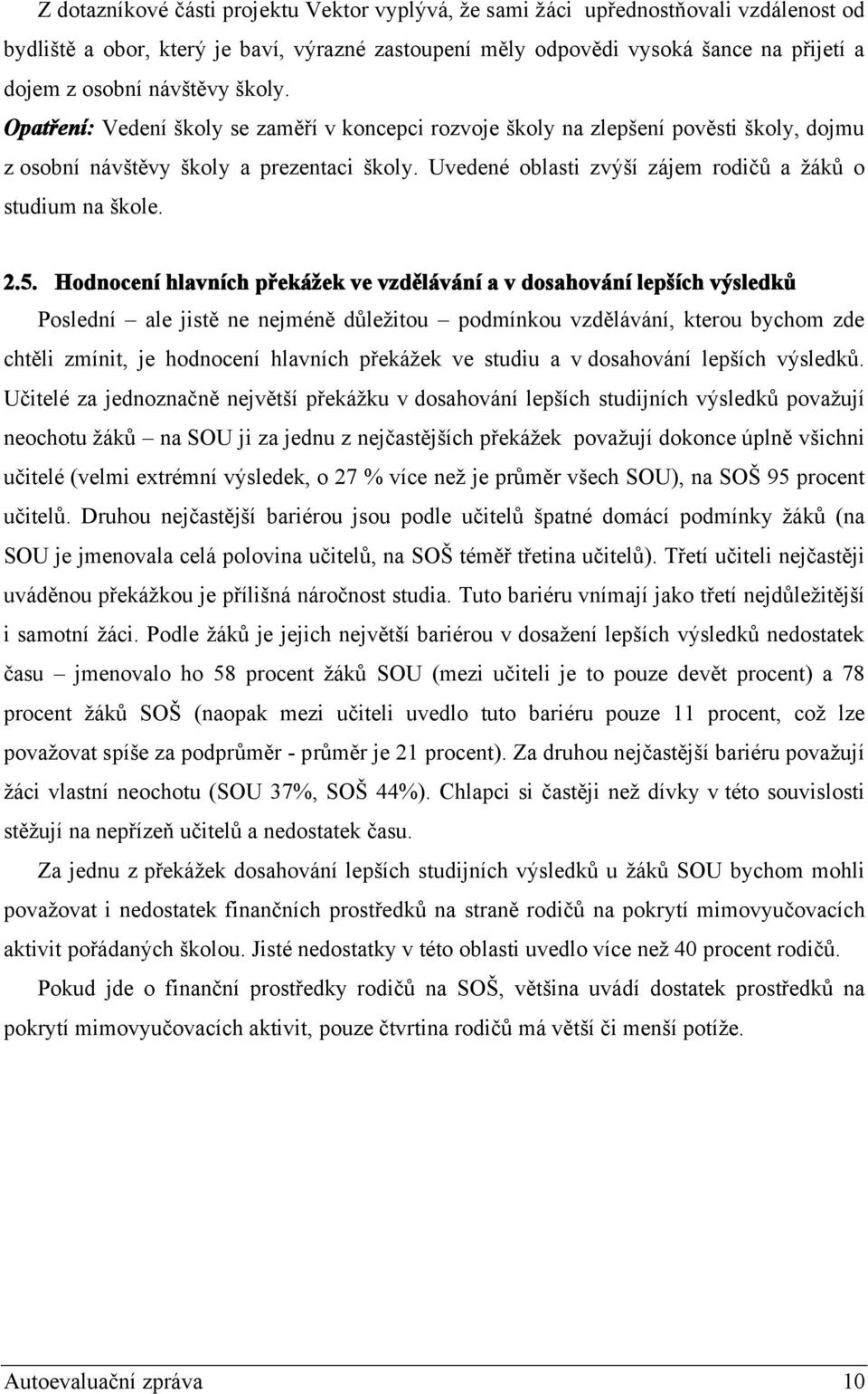 Uvedené oblasti zvýší zájem rodičů a žáků o studium na škole. 2.5.