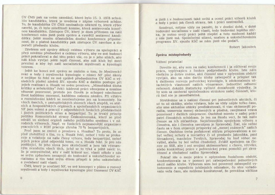 JeitE musim idastnikim drejni konlerence Diioome l)out, Ze z p1atn6 kandiddtky pak zdstupce 0V navrhne_a do- Porudi piedsealu klubu.