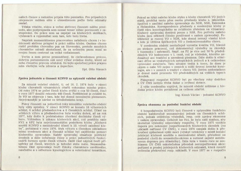 Do pr6ce som sa zapiajal na klubovich skfskach, vistavach a vypomdhal som tam, kde bolo treba.