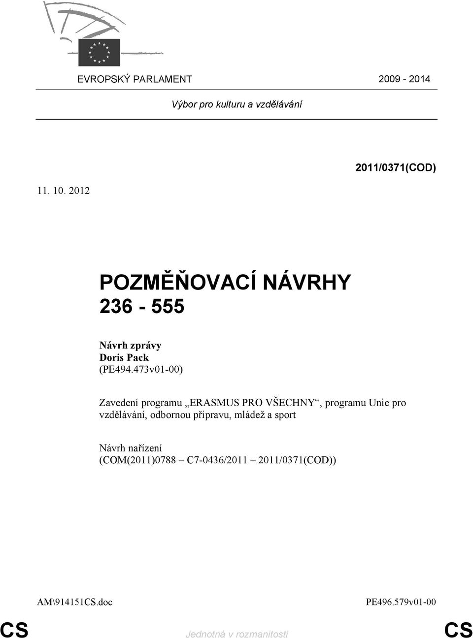 473v01-00) Zavedení programu ERASMUS PRO VŠECHNY, programu Unie pro vzdělávání, odbornou