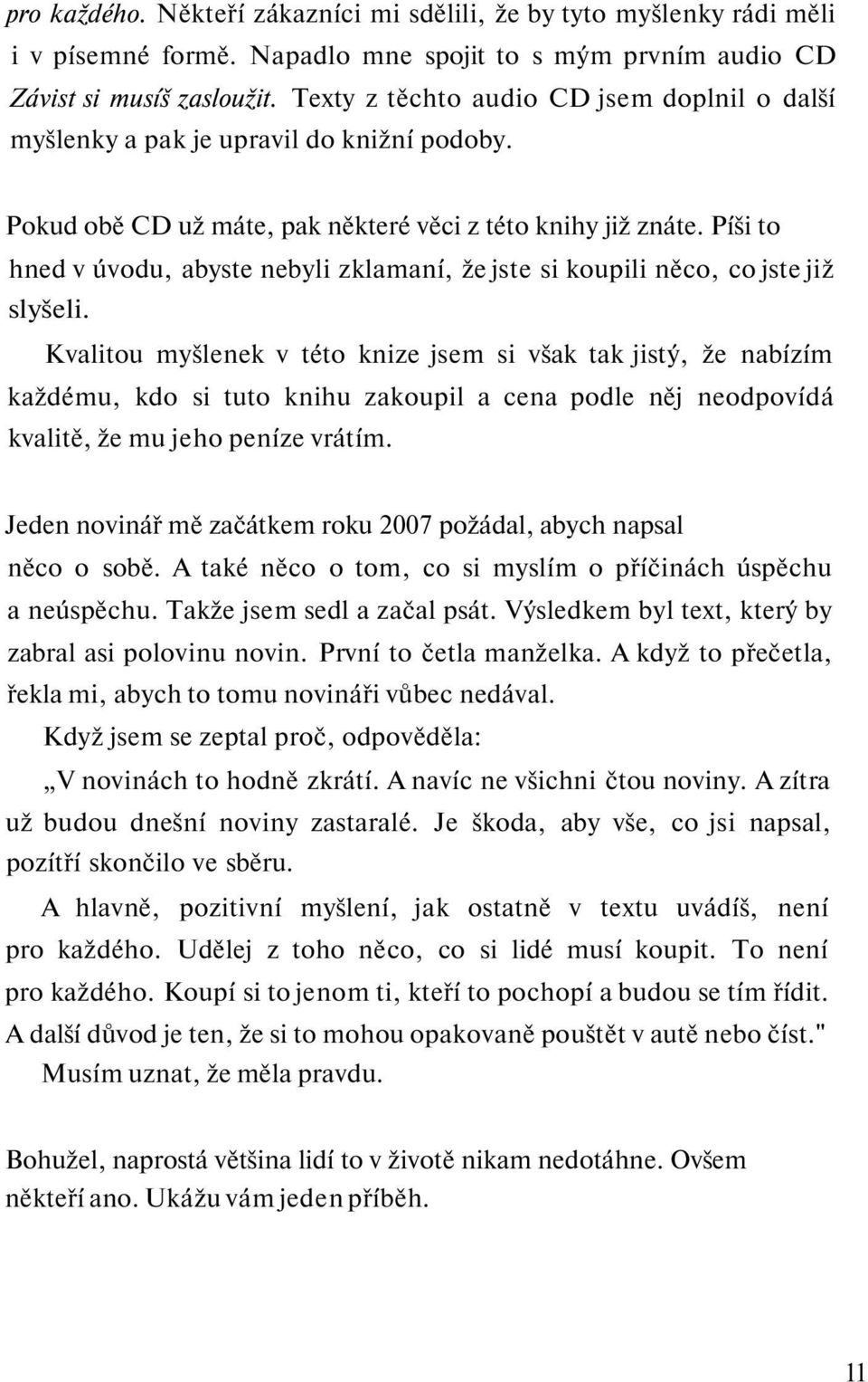 Píši to hned v úvodu, abyste nebyli zklamaní, že jste si koupili něco, co jste již slyšeli.