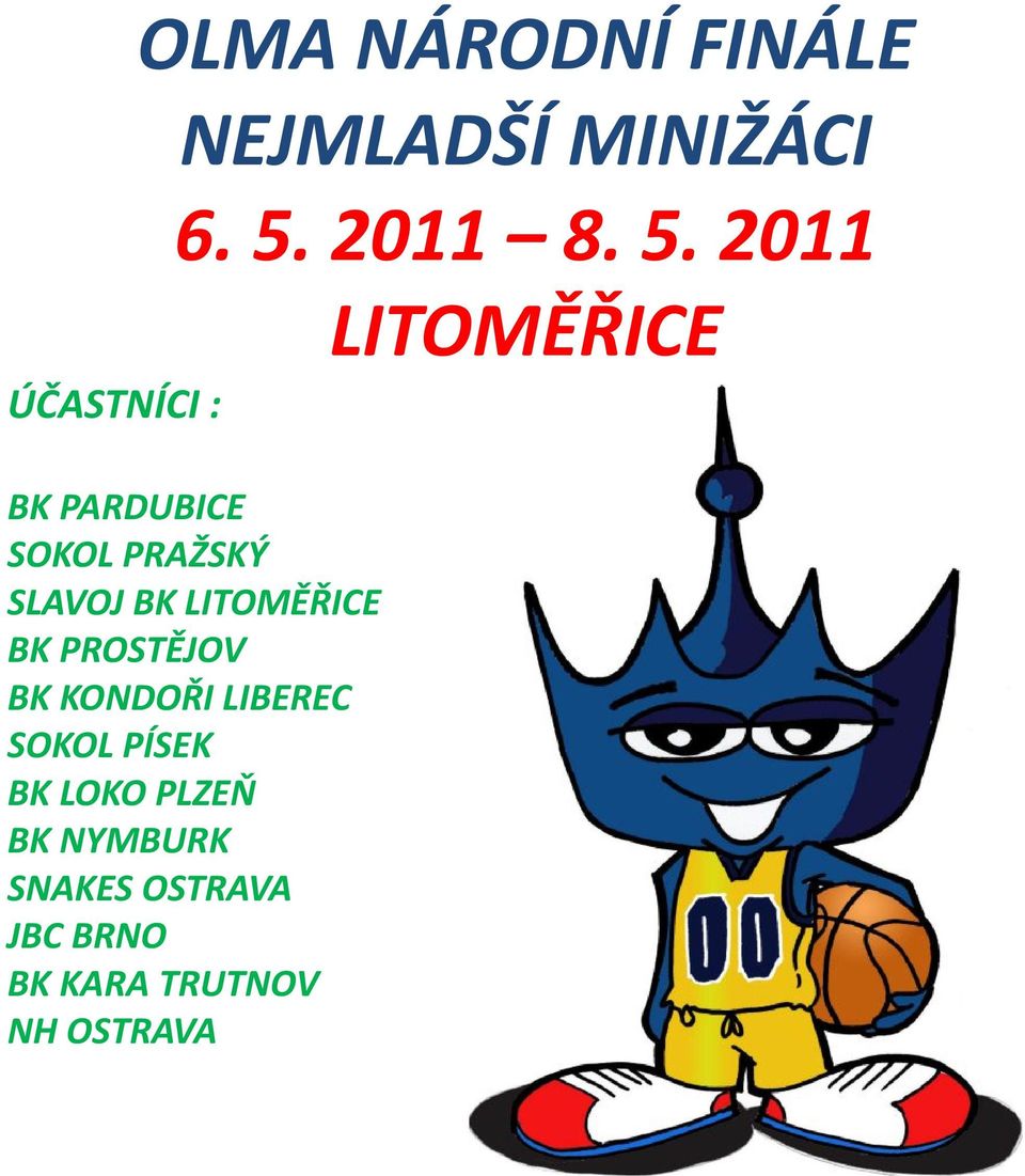 2011 BK PARDUBICE SOKOL PRAŽSKÝ SLAVOJ BK LITOMĚŘICE BK