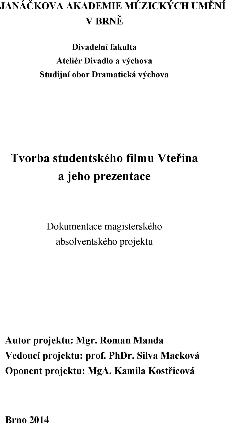 Dokumentace magisterského absolventského projektu Autor projektu: Mgr.