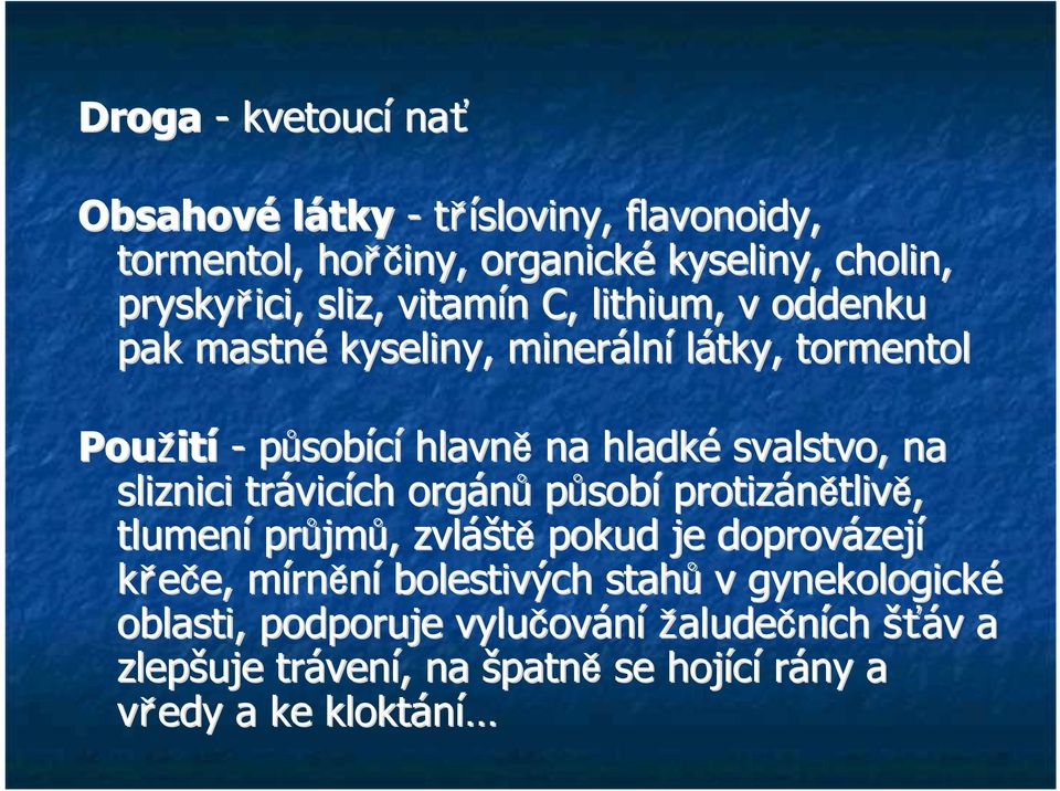 trávic vicích ch orgán p sobí protizánětliv tlivě, tlumení pr jm jm,, zvláš áště pokud je doprovázej zejí k eče, e, mírnm rnění bolestivých