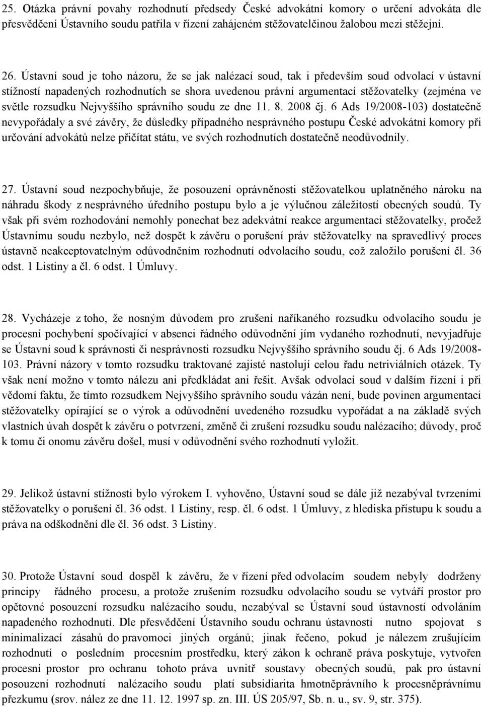 rozsudku Nejvyššího správního soudu ze dne 11. 8. 2008 čj.