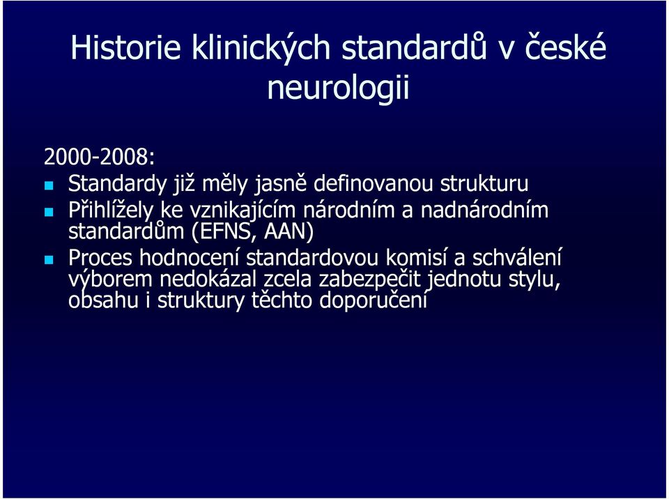 nadnárodním standardům (EFNS, AAN) Proces hodnocení standardovou komisí a