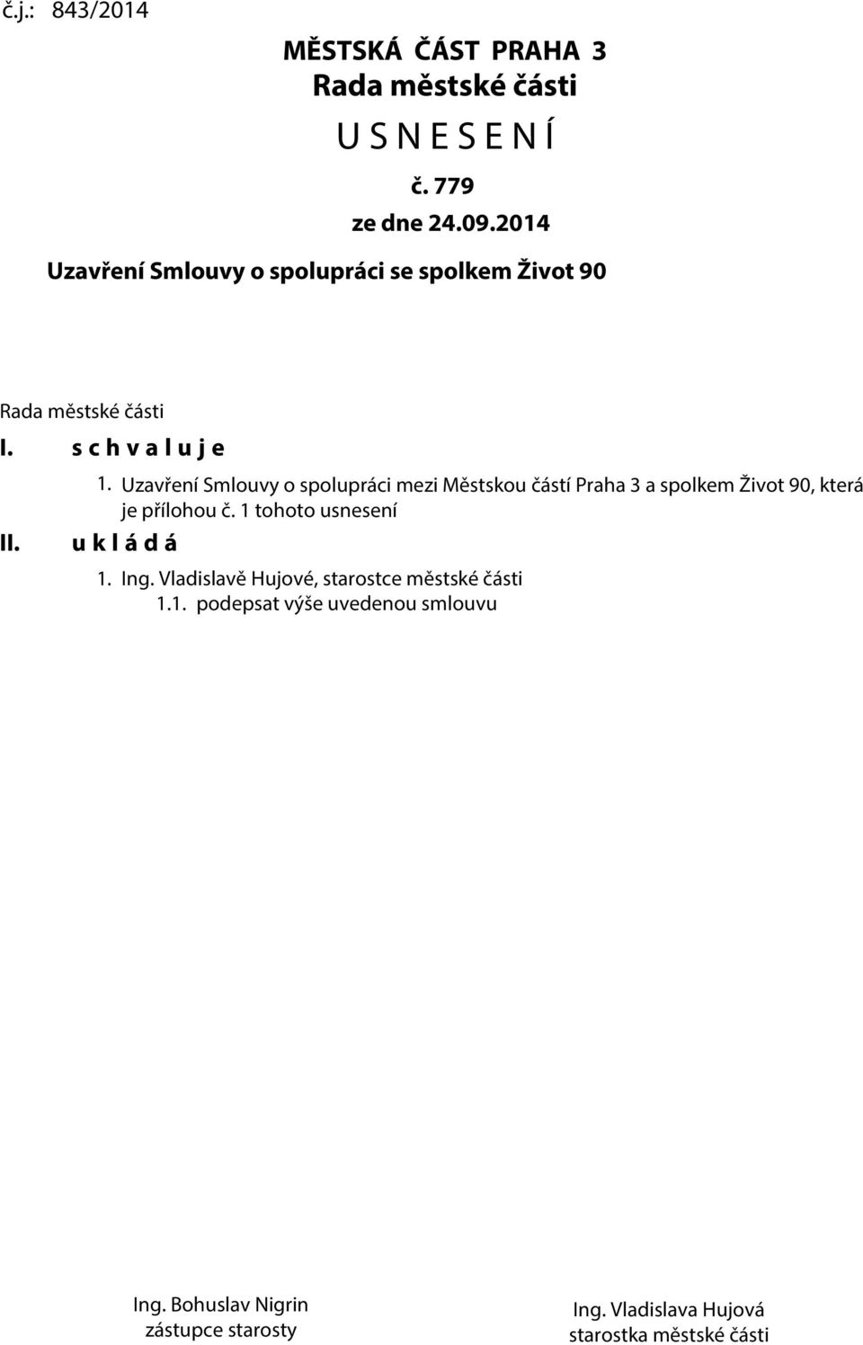 Uzavření Smlouvy o spolupráci mezi Městskou částí Praha 3 a spolkem Život 90, která je přílohou č.